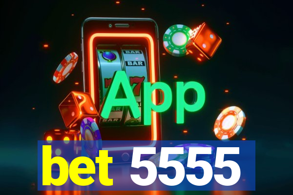 bet 5555